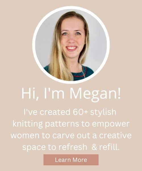 I've created 60+ stylish
knitting patterns to empower women to carve out a creative space to refresh & refill.