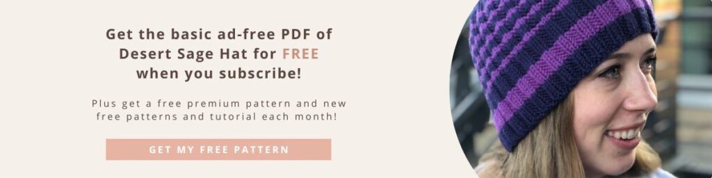 Get a ad-free copy of the basic Desert Sage Hat knitting pattern when you subscribe