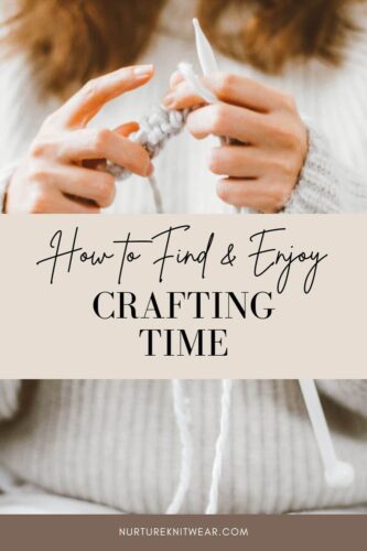 How to Find & Enjoy Crafting Time